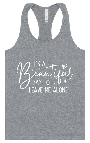 Beautiful Day to Leave Me Alone Women's Racerback Tank