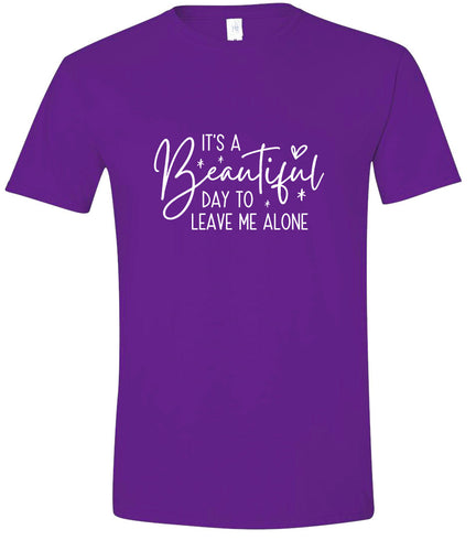 Beautiful Day to Leave Me Alone Adult Gildan Soft Shirt