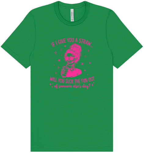 If I Give You A Straw... Adult Bella Canvas Shirt