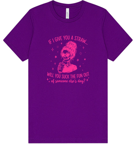 If I Give You A Straw... Adult Bella Canvas Shirt