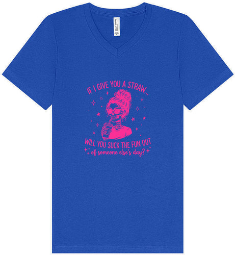 If I Give You A Straw... Unisex V-Neck Shirt