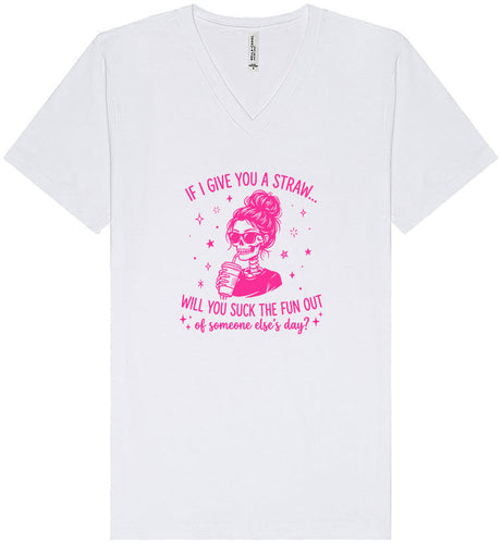 If I Give You A Straw... Unisex V-Neck Shirt