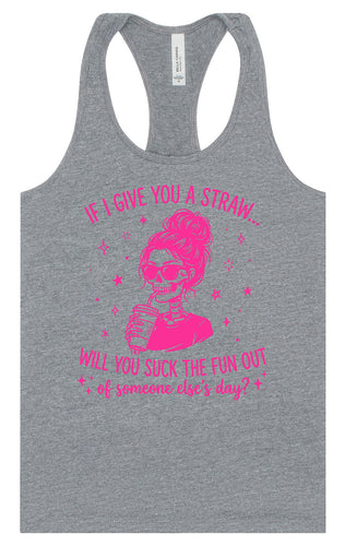 If I Give You A Straw... Women's Racerback Tank