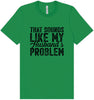 Sounds like My Husbands Problem Adult Bella Canvas Shirt