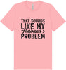 Sounds like My Husbands Problem Adult Bella Canvas Shirt