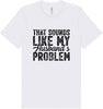 Sounds like My Husbands Problem Adult Bella Canvas Shirt