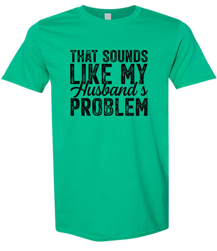 Sounds like My Husbands Problem Adult Gildan Soft Shirt