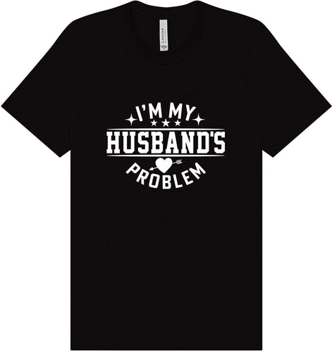 I'm My Husband's Problem Adult Bella Canvas Shirt