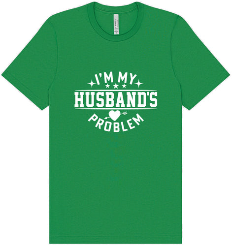 I'm My Husband's Problem Adult Bella Canvas Shirt
