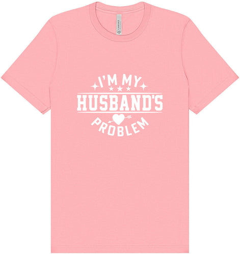 I'm My Husband's Problem Adult Bella Canvas Shirt