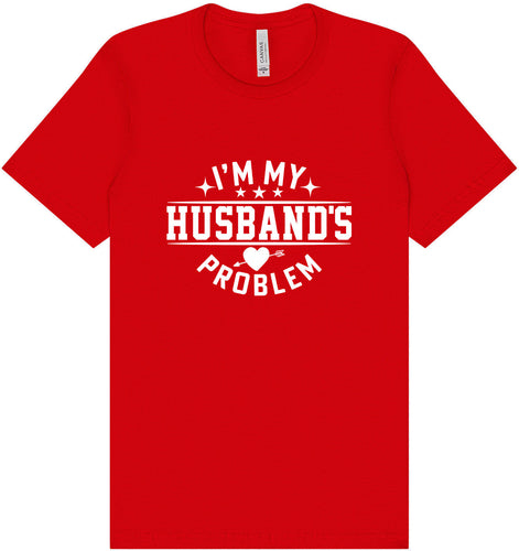 I'm My Husband's Problem Adult Bella Canvas Shirt
