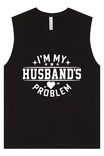 I'm My Husband's Problem Muscle Tank