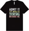 Retro Life Would Be Boring Adult Bella Canvas Shirt
