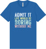 Retro Life Would Be Boring Adult Bella Canvas Shirt
