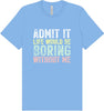 Retro Life Would Be Boring Adult Bella Canvas Shirt