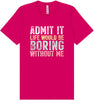 Retro Life Would Be Boring Adult Bella Canvas Shirt