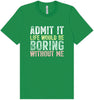 Retro Life Would Be Boring Adult Bella Canvas Shirt