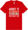 Retro Life Would Be Boring Adult Bella Canvas Shirt
