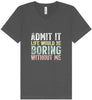 Retro Life Would Be Boring Unisex V-Neck Shirt