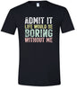 Retro Life Would Be Boring Adult Gildan Soft Shirt