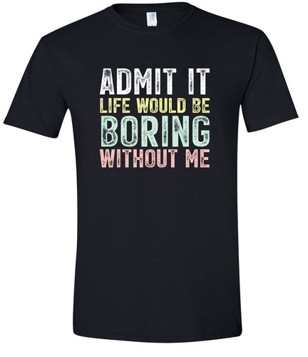 Retro Life Would Be Boring Adult Gildan Soft Shirt