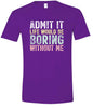Retro Life Would Be Boring Adult Gildan Soft Shirt
