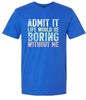 Retro Life Would Be Boring Adult Gildan Soft Shirt