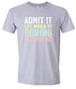 Retro Life Would Be Boring Adult Gildan Soft Shirt