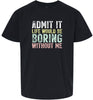 Retro Life Would Be Boring Children's Gildan Soft Shirt