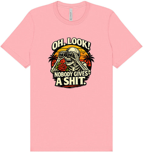 Oh Look! Nobody Gives a Shit! Adult Bella Canvas Shirt