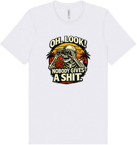 Oh Look! Nobody Gives a Shit! Adult Bella Canvas Shirt