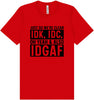 IDK, IDC, IDGAF Adult Bella Canvas Shirt