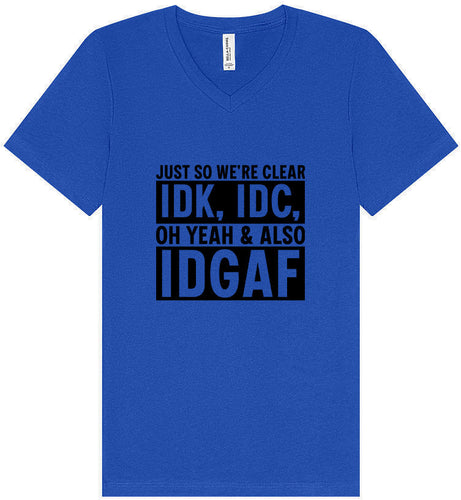 IDK, IDC, IDGAF Unisex V-Neck Shirt