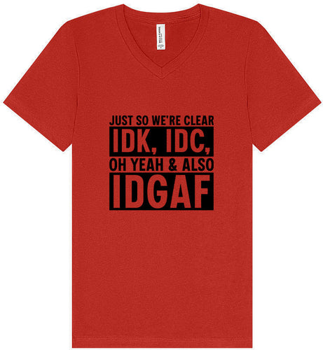 IDK, IDC, IDGAF Unisex V-Neck Shirt