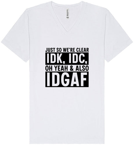 IDK, IDC, IDGAF Unisex V-Neck Shirt