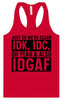 IDK, IDC, IDGAF Women's Racerback Tank