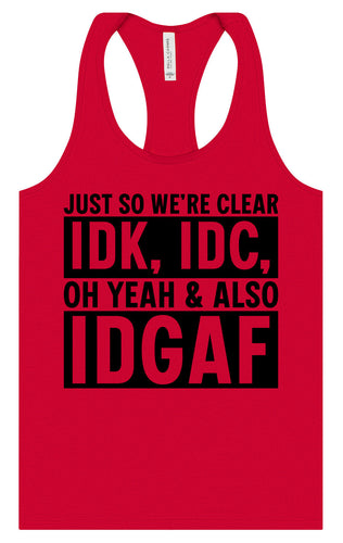IDK, IDC, IDGAF Women's Racerback Tank