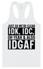 IDK, IDC, IDGAF Women's Racerback Tank