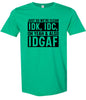 IDK, IDC, IDGAF Adult Gildan Soft Shirt