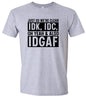 IDK, IDC, IDGAF Adult Gildan Soft Shirt