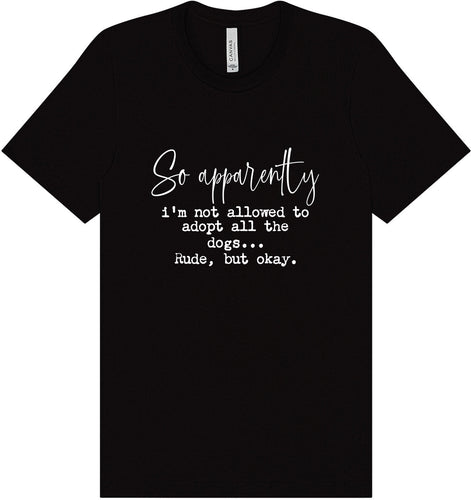 Apparently I'm Not Allowed... Adult Bella Canvas Shirt