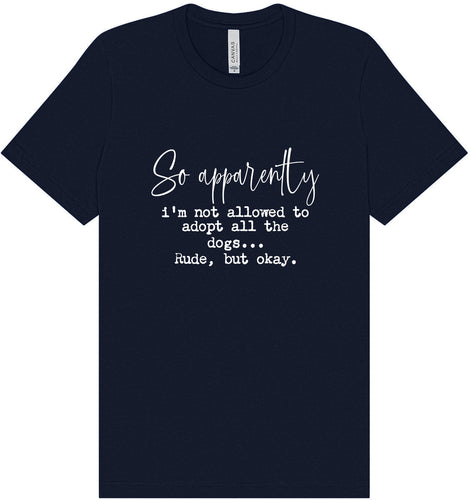 Apparently I'm Not Allowed... Adult Bella Canvas Shirt