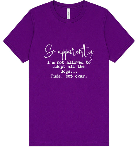 Apparently I'm Not Allowed... Adult Bella Canvas Shirt