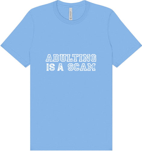 Adulting is a Scam Adult Bella Canvas Shirt