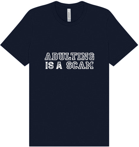 Adulting is a Scam Adult Bella Canvas Shirt