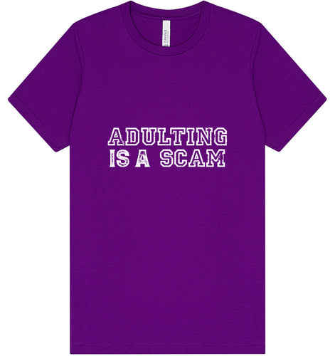Adulting is a Scam Adult Bella Canvas Shirt