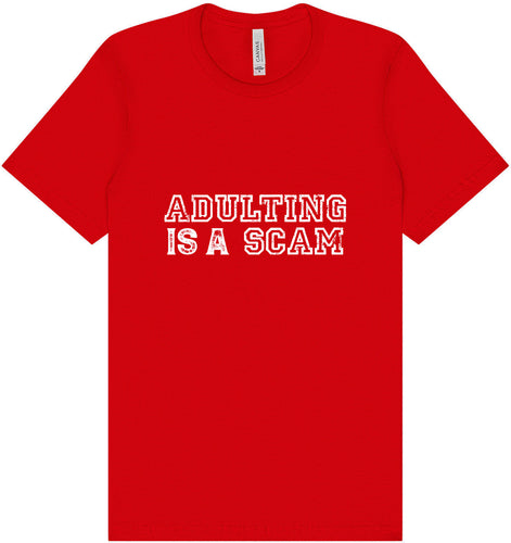 Adulting is a Scam Adult Bella Canvas Shirt