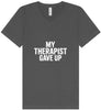 My Therapist Gave Up Unisex V-Neck Shirt