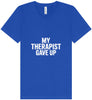 My Therapist Gave Up Unisex V-Neck Shirt