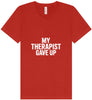 My Therapist Gave Up Unisex V-Neck Shirt